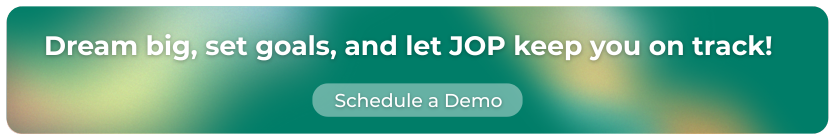 Dream big, set goals, and let JOP keep you on track!