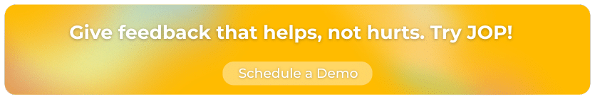Give feedback that helps, not hurts. Try JOP!