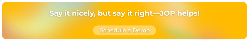 Say it nicely, but say it right—JOP helps!